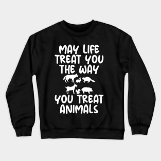 May Life Treat You The Way You Treat Animals Retro Vintage Crewneck Sweatshirt